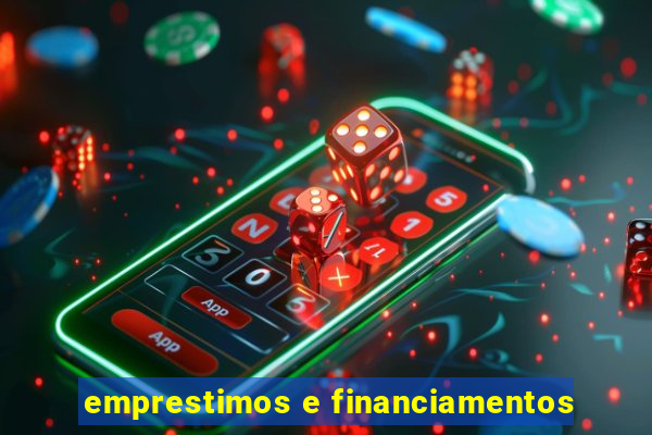 emprestimos e financiamentos